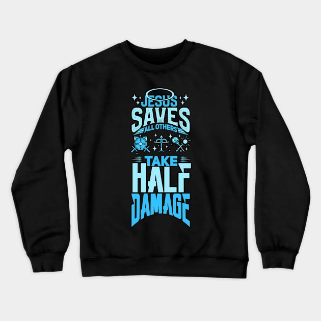 Jesus Saves Gamer Damage Roleplay Tabletop Gift Crewneck Sweatshirt by Schimmi